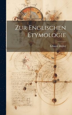 Eduard Müller - Zur Englischen Etymologie, Inbunden