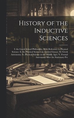 History of the Inductive Sciences 1