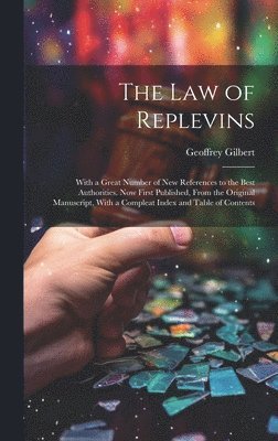 Geoffrey Gilbert - Law of Replevins, Inbunden