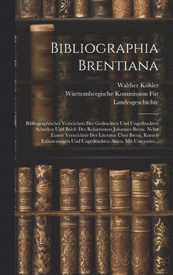 Walther Köhler, Württembergische Komm Landesgeschichte - Bibliographia Brentiana, Inbunden