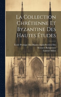 bokomslag La Collection Chrtienne Et Byzantine Des Hautes tudes