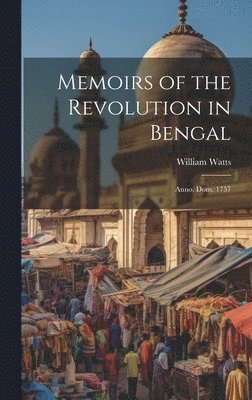 William Watts - Memoirs of the Revolution in Bengal, Inbunden