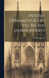 bokomslag Initial-Ornamentik Des Viii. Bis Xiii. Jahrhunderts