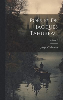 Posies De Jacques Tahureau; Volume 2 1