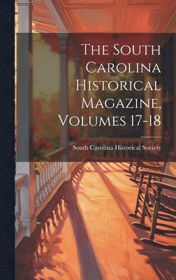 South Carolina Historical Magazine, Volumes 17-18 1
