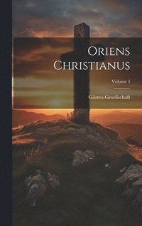 bokomslag Oriens Christianus; Volume 5