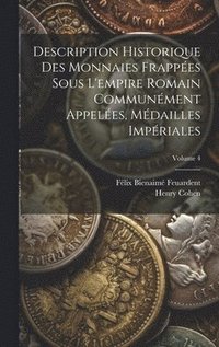 bokomslag Description Historique Des Monnaies Frappes Sous L'empire Romain Communment Appeles, Mdailles Impriales; Volume 4