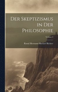 bokomslag Der Skeptizismus in Der Philosophie; Volume 2