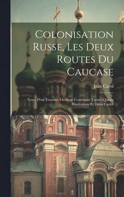 bokomslag Colonisation Russe, Les Deux Routes Du Caucase