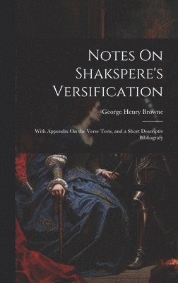 Notes On Shakspere's Versification