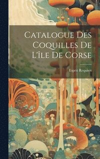 bokomslag Catalogue Des Coquilles De L'le De Corse