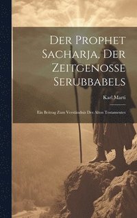 bokomslag Der Prophet Sacharja, Der Zeitgenosse Serubbabels