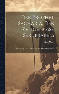 Der Prophet Sacharja, Der Zeitgenosse Serubbabels 1