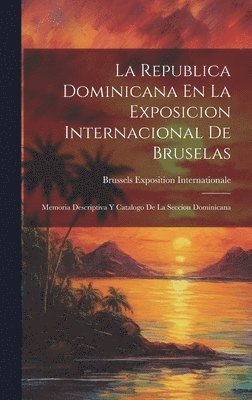 bokomslag La Republica Dominicana En La Exposicion Internacional De Bruselas