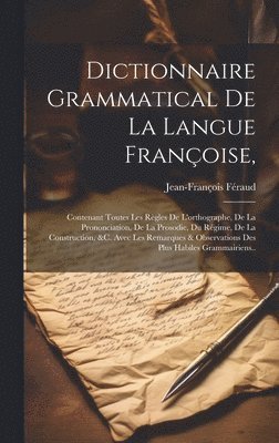 Jean-François Féraud - Dictionnaire Grammatical De La Langue Françoise,, Inbunden