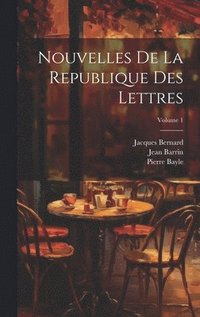 bokomslag Nouvelles De La Republique Des Lettres; Volume 1