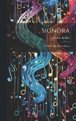 Gustav Kobbé - Signora, Inbunden