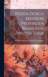 bokomslag Reisen durch mehrere Provinzen Brasiliens. Zweiter Theil