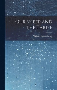 bokomslag Our Sheep and the Tariff