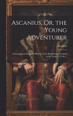Ascanius, Or, the Young Adventurer