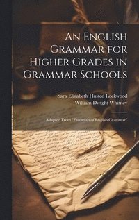 bokomslag An English Grammar for Higher Grades in Grammar Schools