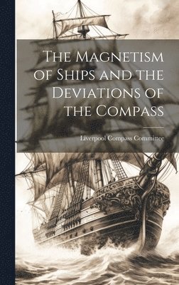 bokomslag The Magnetism of Ships and the Deviations of the Compass