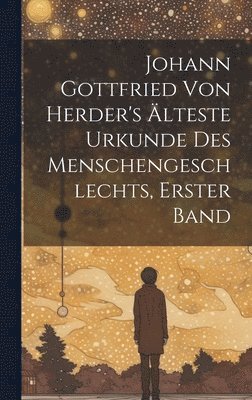 bokomslag Johann Gottfried von Herder's lteste Urkunde des Menschengeschlechts, Erster Band