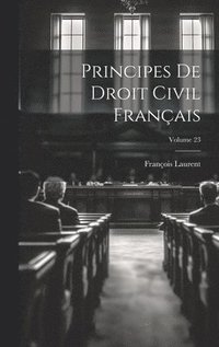 bokomslag Principes De Droit Civil Franais; Volume 23