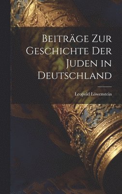 Beitrge Zur Geschichte Der Juden in Deutschland 1