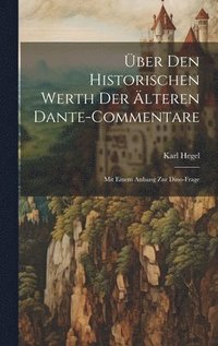 bokomslag ber Den Historischen Werth Der lteren Dante-Commentare