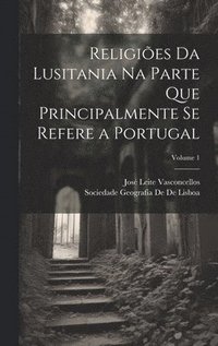 bokomslag Religies Da Lusitania Na Parte Que Principalmente Se Refere a Portugal; Volume 1