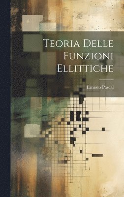 bokomslag Teoria Delle Funzioni Ellittiche