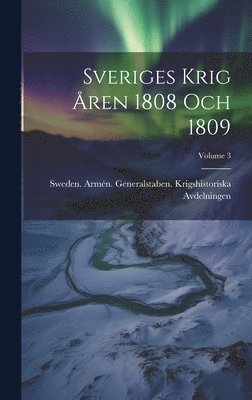 bokomslag Sveriges Krig Åren 1808 Och 1809; Volume 3