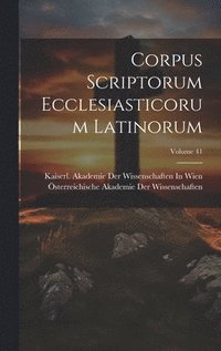 bokomslag Corpus Scriptorum Ecclesiasticorum Latinorum; Volume 41