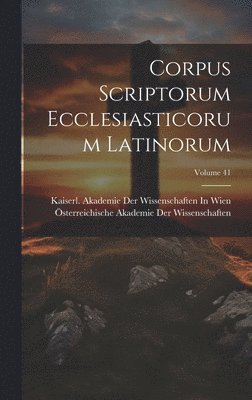 bokomslag Corpus Scriptorum Ecclesiasticorum Latinorum; Volume 41