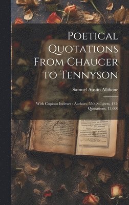 bokomslag Poetical Quotations From Chaucer to Tennyson