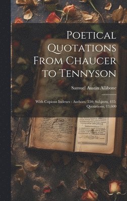 Poetical Quotations From Chaucer to Tennyson 1