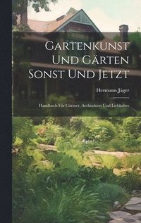bokomslag Gartenkunst Und Grten Sonst Und Jetzt