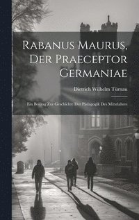 bokomslag Rabanus Maurus, Der Praeceptor Germaniae