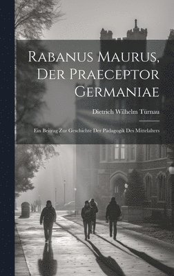 Rabanus Maurus, Der Praeceptor Germaniae 1