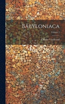 bokomslag Babyloniaca; Volume 1