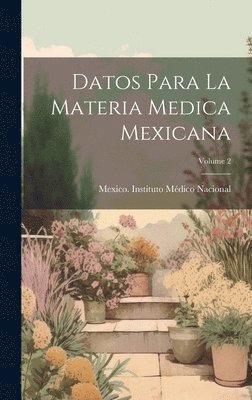 bokomslag Datos Para La Materia Medica Mexicana; Volume 2