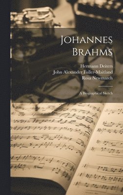 John Alexander Fuller-Maitland, Rosa Newmarch, Hermann Deiters - Johannes Brahms, Inbunden