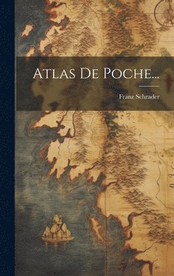 Franz Schrader - Atlas De Poche..., Inbunden