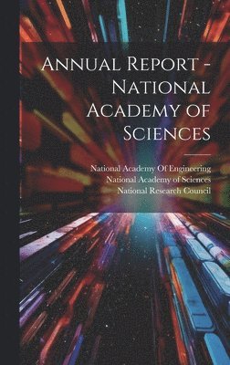 National Academy of Sciences (U S, National Research Council (U S, National Academy Of Engineering - Annual Report - National Academy of Sciences, Inbunden