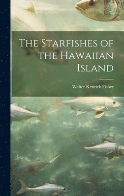 bokomslag The Starfishes of the Hawaiian Island