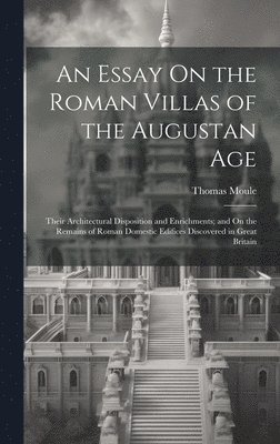 Thomas Moule - Essay On the Roman Villas of the Augustan Age, Inbunden