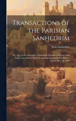 Transactions of the Parisian Sanhedrim 1