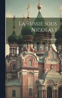 Ivan Golovine - Russie Sous Nicolas I, Inbunden