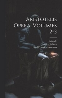 bokomslag Aristotelis Opera, Volumes 2-3